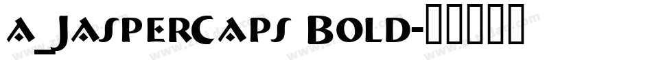 a_JasperCaps Bold字体转换
